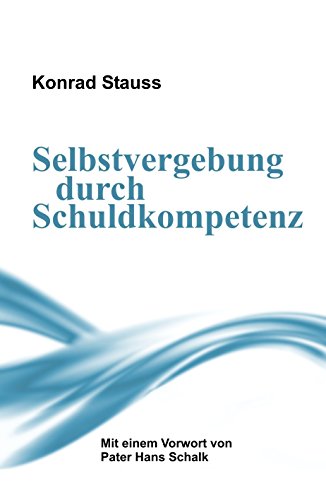 Selbstvergebung durch Schuldkompetenz (German Edition)