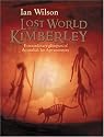 Lost World of the Kimberley: Extraordinary New Glimpses of Australia's Ice Age Ancestors