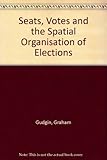 Seats, votes and the spatial organisation of elections