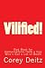 Vilified!: Red Meat for Conservatives from a Guy Who's Got a Lot of Beefs (Volume 1)