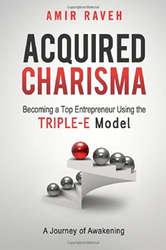 acquired charisma becoming a top entrepreneur using the triple e model