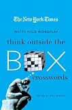 The New York Times Think Outside the Box Crosswords: 75 Specially Selected Witty, Wild Puzzles (New York Times Crossword Collections)