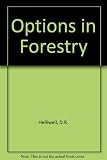 Options in forestry : a review of literature on the effects of different tree species and silvicultural systems on soil, flora, fauna, visual amenity, and timber production