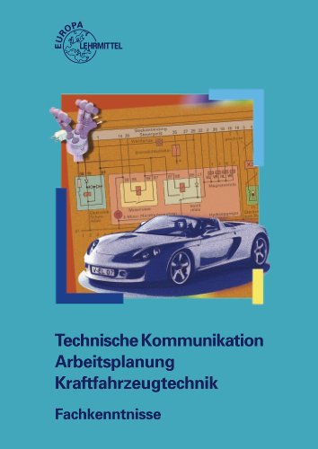 Europa-Lehrmittel Arbeitsplanung Technische Kommunikation Kraftfahrzeugtechnik. Fachkenntnisse. Arbeitsbl&auml;tter: Themenbereiche: Otto-Viertaktmotor ...