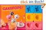 Cakepops-Set: Einfach-s��e Ideen f�r Kuchen am Stiel. Buch mit 3 Cakepop-Formen