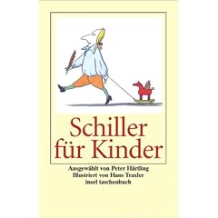 Schiller f�r Kinder: �... und mich - mich ruft das Fl�geltier� (insel taschenbuch)