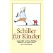 Schiller f�r Kinder: �... und mich - mich ruft das Fl�geltier� (insel taschenbuch)