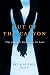 Out of the Canyon: A True Story of Loss and Love