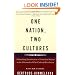 One Nation, Two Cultures: A Searching Examination of American Society in the Aftermath of Our Cultural Rev olution