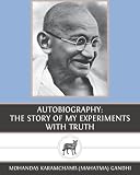 An Autobiograhy or The Story of My Experiments with Truth