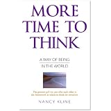 More Time to Think: A Way of Being in the Worldby Nancy Kline