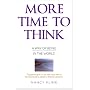More Time to Think: A Way of Being in the World
