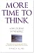 More Time to Think: A Way of Being in the World