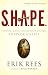 S.H.A.P.E.: Finding and Fulfilling Your Unique Purpose for Life