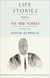 Life Stories: Profiles from The New Yorker