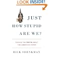 Just How Stupid Are We?: Facing the Truth About the American Voter