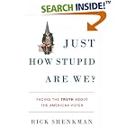 Just How Stupid Are We?: Facing the Truth About the American Voter