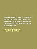 Aerodynamic characteristics of two rotorcraft airfoils designed for application to the inboard region of a main rotor blade