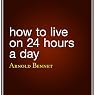 How to Live on 24 Hours a Day