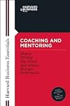 Coaching and Mentoring: How to Develop Top Talent and Achieve Stronger Performance (Harvard Business Essentials)