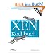 XEN Kochbuch. Intelligente Virtualisierungsl�sungen mit XEN 3