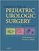 Hinman's Atlas Of Pediatric Urologic Surgery
