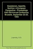 Sweeteners, appetite, nutrition : a European perspective : proceedings of 1993 ISA annual conference