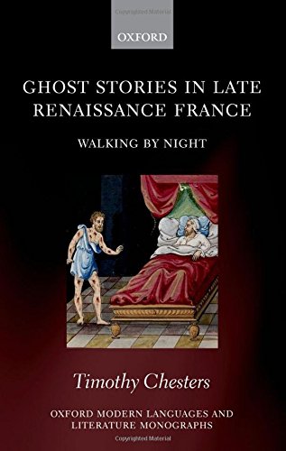 Ghost Stories in Late Renaissance France: Walking by Night (Oxford Modern Languages and Literature Monographs)
