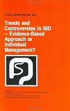 Trends and Controversies in IBD: Evidence-Based Approach or Individual Management? (Falk Symposium)