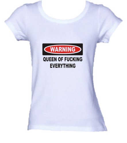 Warning: Queen of Fucking Everything Ladies/Juniors FITTED Scoop-Neck T-Shirt...