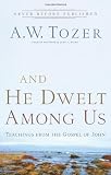 And He Dwelt Among Us: Teachings from the Gospel of John