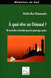 A quoi r�ve un Oriental ? : De nouvelles modernit�s pour les printemps arabes