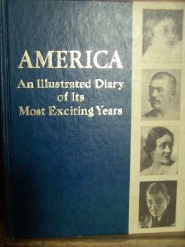 america, an illustrated diary of its most exciting years