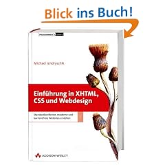 Einf�hrung in XHTML, CSS und Webdesign: Standardkonforme, moderne und barrierefreie Websites erstellen