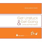 Get Unstuck & Get Going...on the stuff that matters