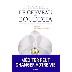 Le cerveau de Bouddha : Bonheur, amour et sagesse au temps de neurosciences