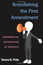 Brandishing the First Amendment: Commercial Expression in America