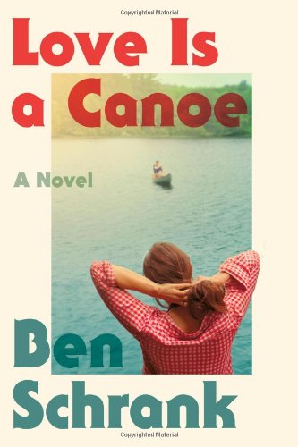 Love Is a Canoe: A Novel