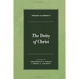 The Deity of Christ (Theology in Community)