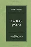 The Deity of Christ (Theology in Community)