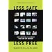 Less Safe, Less Free: Why America Is Losing the War on Terror