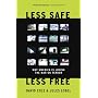Less Safe, Less Free: Why America Is Losing the War on Terror