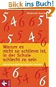 Warum es nicht so schlimm ist, in der Schule schlecht zu sein: Schulschwierigkeiten gelassen meistern