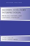 Modern Statutory Interpretation: Problems, Theories, and Lawyering Strategies