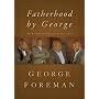 Fatherhood By George: Hard-Won Advice on Being a Dad