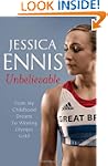 Jessica Ennis: Unbelievable - From My...