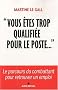 � Vous �tes trop qualifi�e pour le poste... �