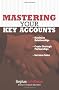 Mastering Your Key Accounts: Maximize Relationships, Create Strategic Partnerships, Increase Sales