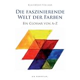 Produkt-Bild: Die faszinierende Welt der Farben: Ein Glossar von A-Z