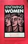 Knowing Women: Feminism and Knowledge (Open University's Issues in Women's Studies)
